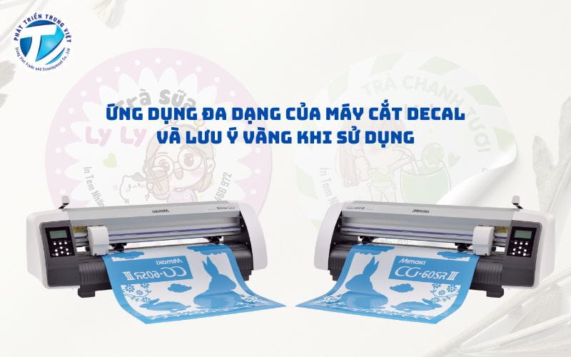 Ứng Dụng Đa Dạng Của Máy Cắt Decal Và Lưu Ý Vàng Khi Sử Dụng